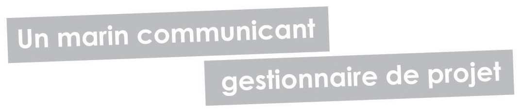Un marin communicant gestionnaire de projet